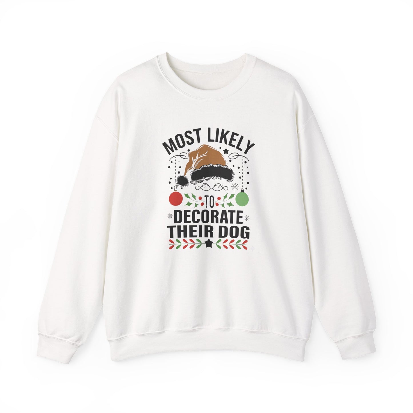 Most Likely to Decorate Their Dog Christmas Sweatshirt