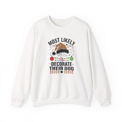 Most Likely to Decorate Their Dog Christmas Sweatshirt