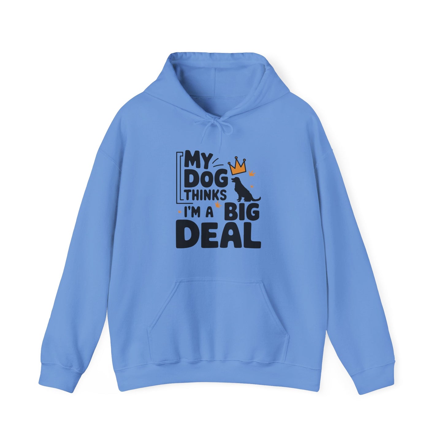 My Dog Thinks I'm A Big Deal Hoodie | Funny Dog Lover Gift