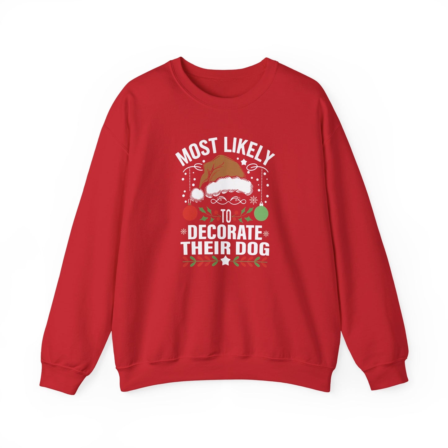 Most Likely to Decorate Their Dog Christmas Sweatshirt
