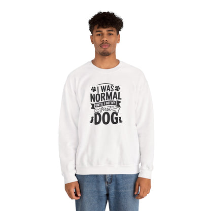 Funny First Dog Sweatshirt | I Was Normal Pet Lover Sweatshirt