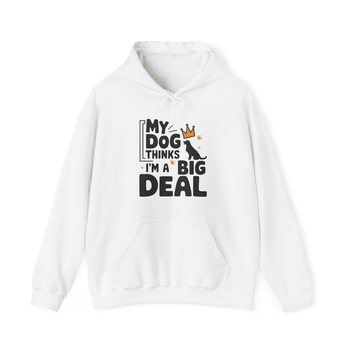 My Dog Thinks I'm A Big Deal Hoodie | Funny Dog Lover Gift