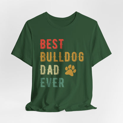 The Ultimate "Best Bulldog Dad Ever" Graphic T-Shirt