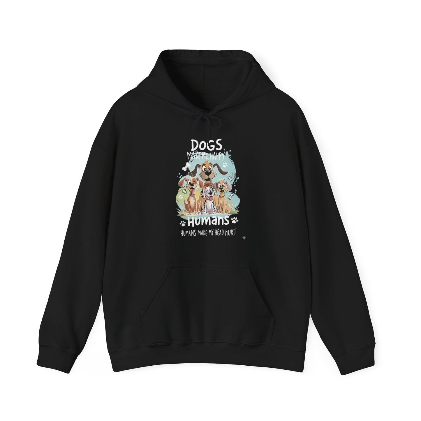 Dogs Make Me Happy Humans Make My Head Hurt Unisex Hoodie