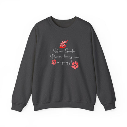 Dear Santa, Please Bring Me a Puppy! Sweatshirt