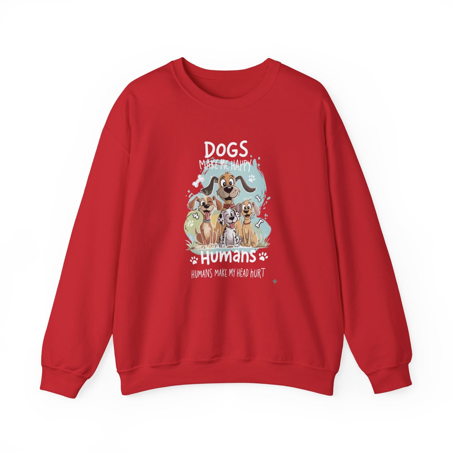Dogs Make Me Happy, Humans Sweatshirt
