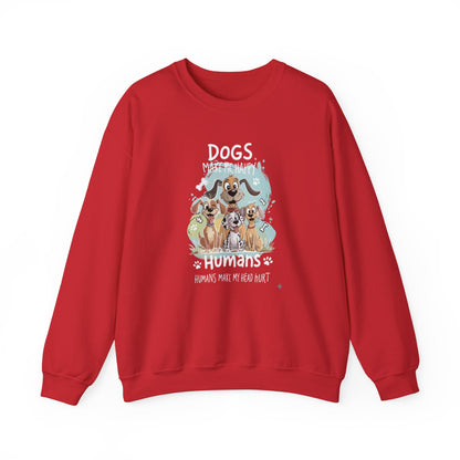 Dogs Make Me Happy, Humans Sweatshirt