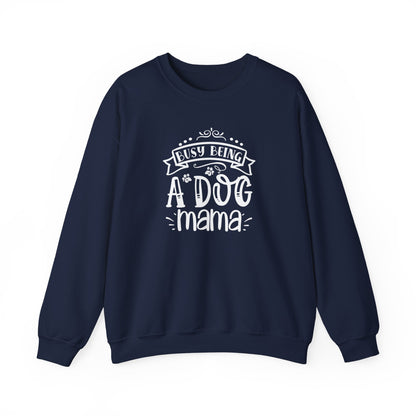 Busy Being A Dog Mama Unisex Sweatshirt