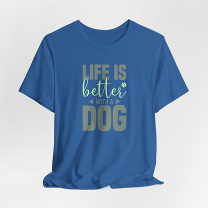 Life Is Better With A Dog – Unisex Comfort Fit T-Shirt