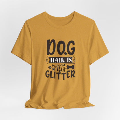 Dog Hair Is My Glitter Unisex T-Shirt