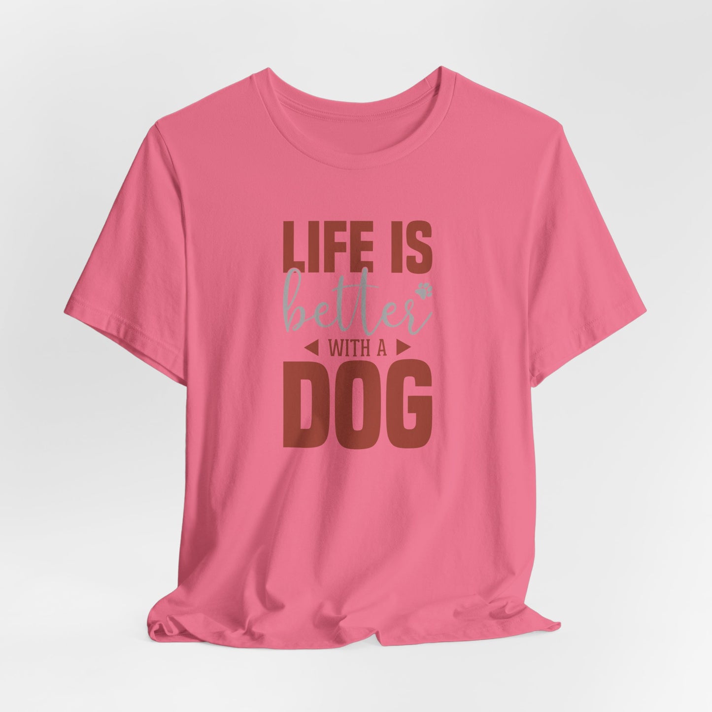 Life Is Better With A Dog – Unisex Comfort Fit T-Shirt