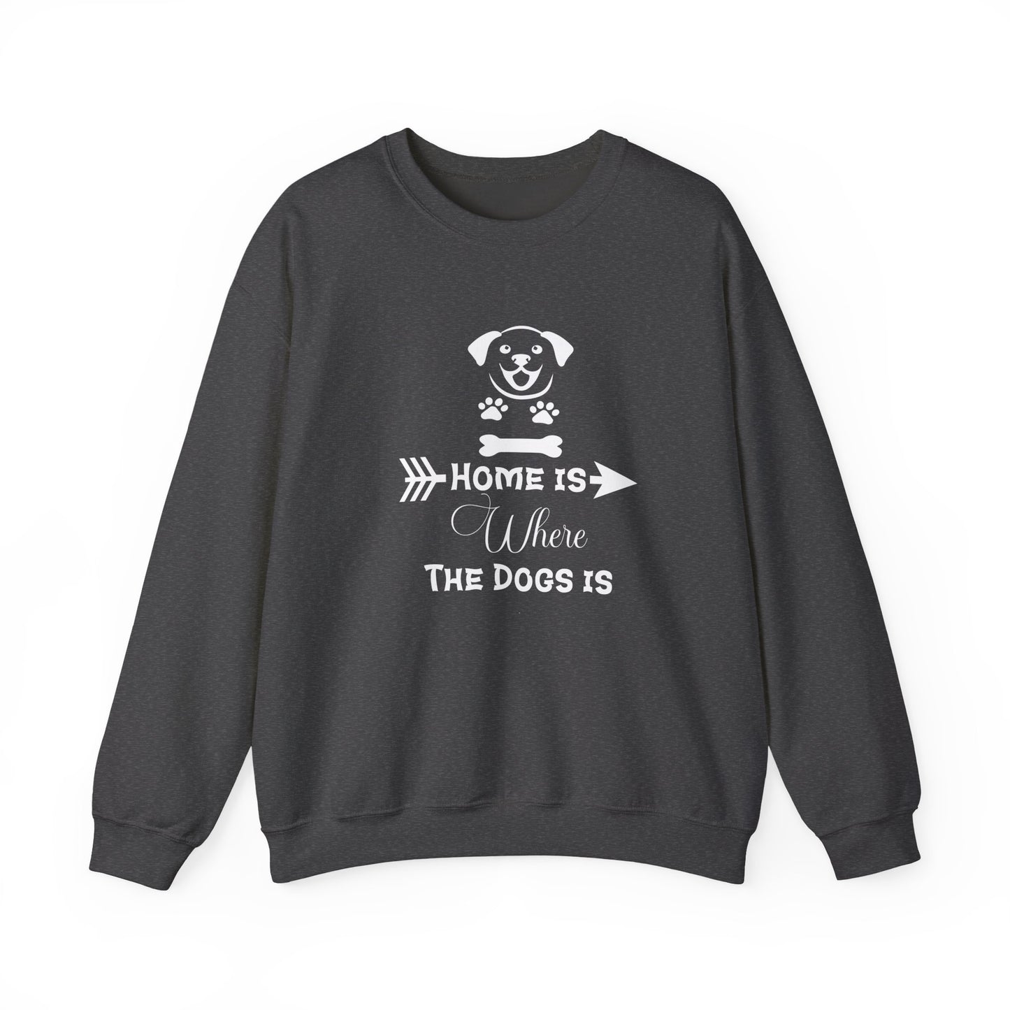Home is Where the Dogs Is Unisex Sweatshirt