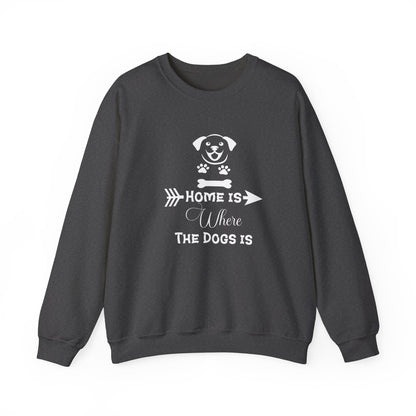 Home is Where the Dogs Is Unisex Sweatshirt