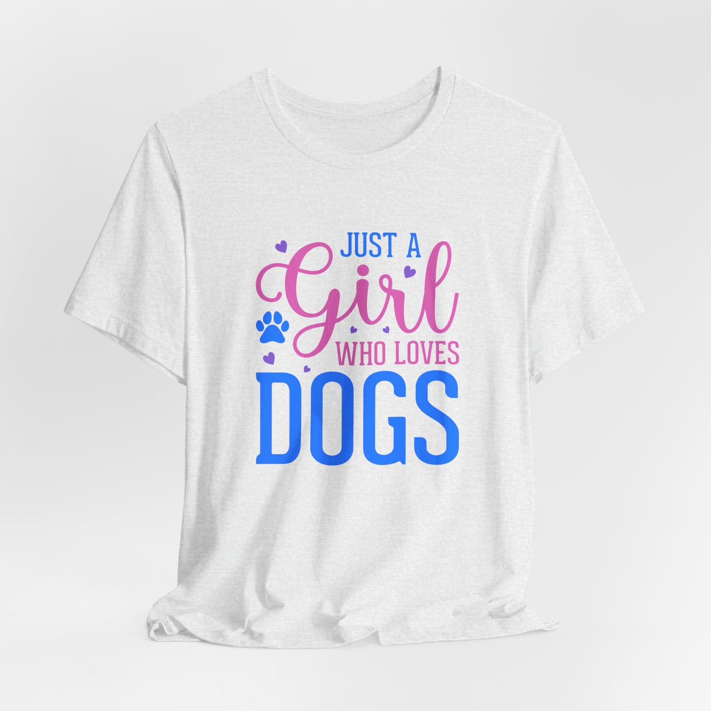 Just a Girl Who Loves Dogs – Unisex Cute Dog Lover T-Shirt