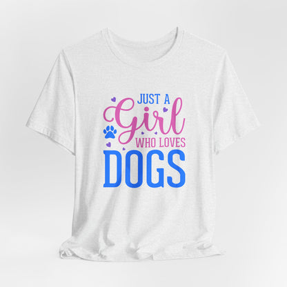 Just a Girl Who Loves Dogs – Unisex Cute Dog Lover T-Shirt