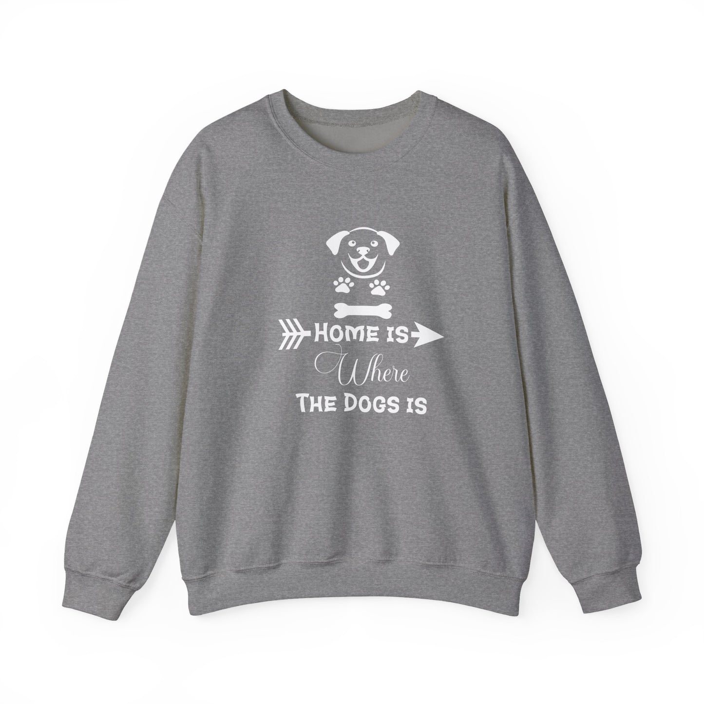 Home is Where the Dogs Is Unisex Sweatshirt