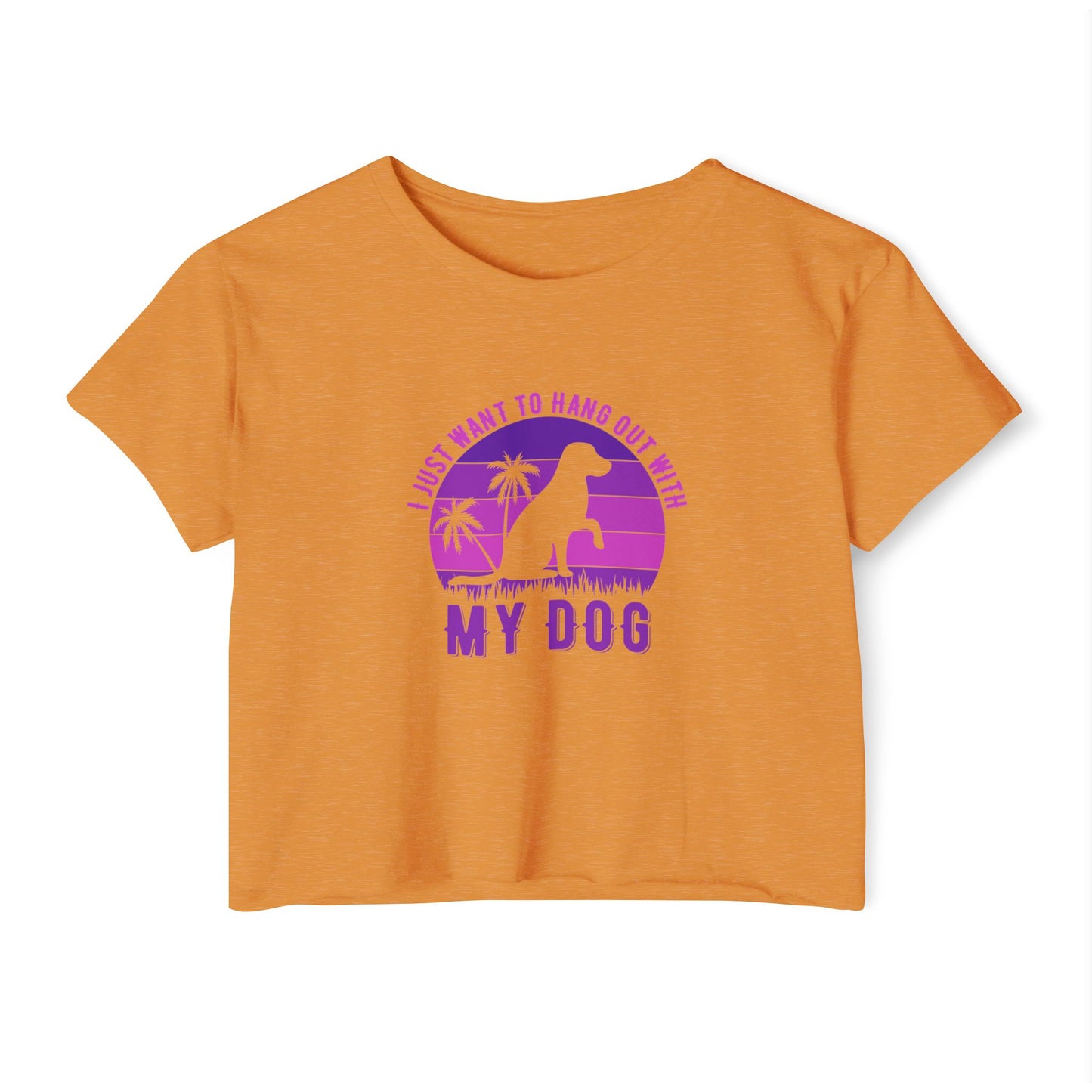 I Just Want to Hang Out with My Dog Crop Top Tee