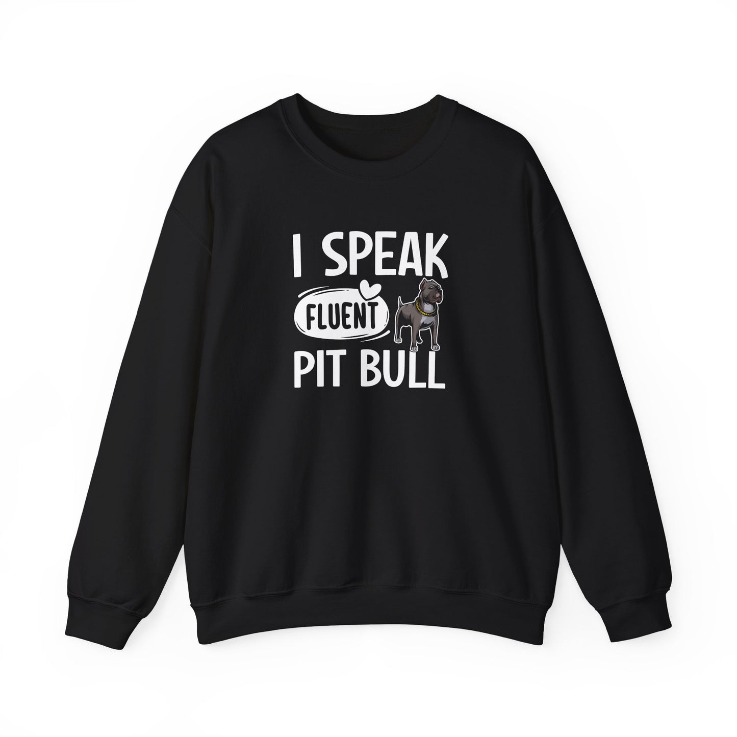 I Speak Fluent Pit Bull Sweatshirt | Funny Pittie  Gift