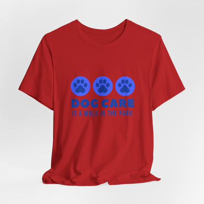 Dog Care – A Walk in the Park | Unisex Pet Lover T-Shirt