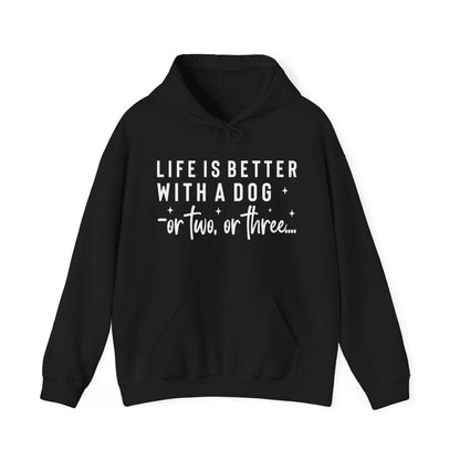 Life Is Better With a Dog – or Two, or Three Unisex Hoodie