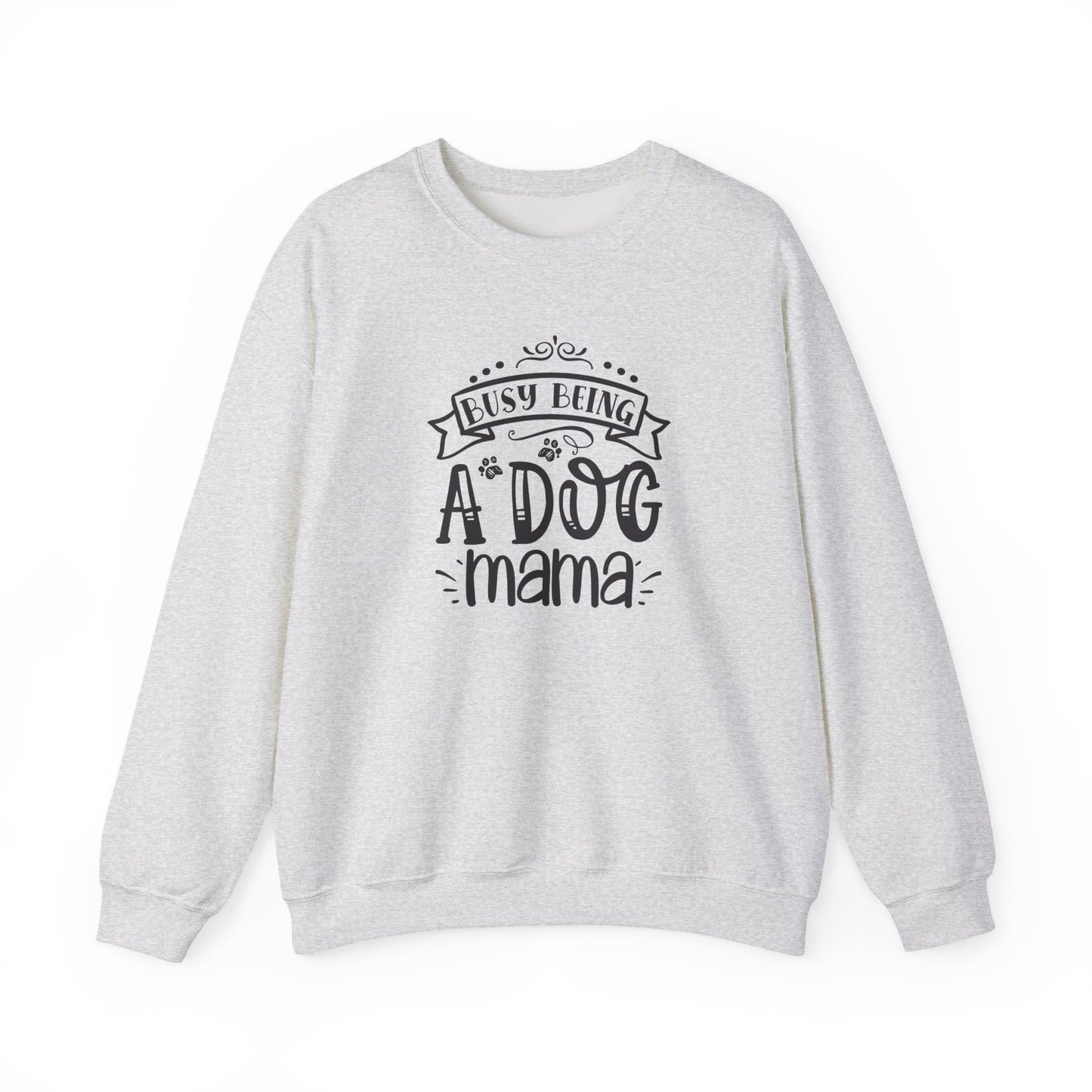 Busy Being A Dog Mama Unisex Sweatshirt