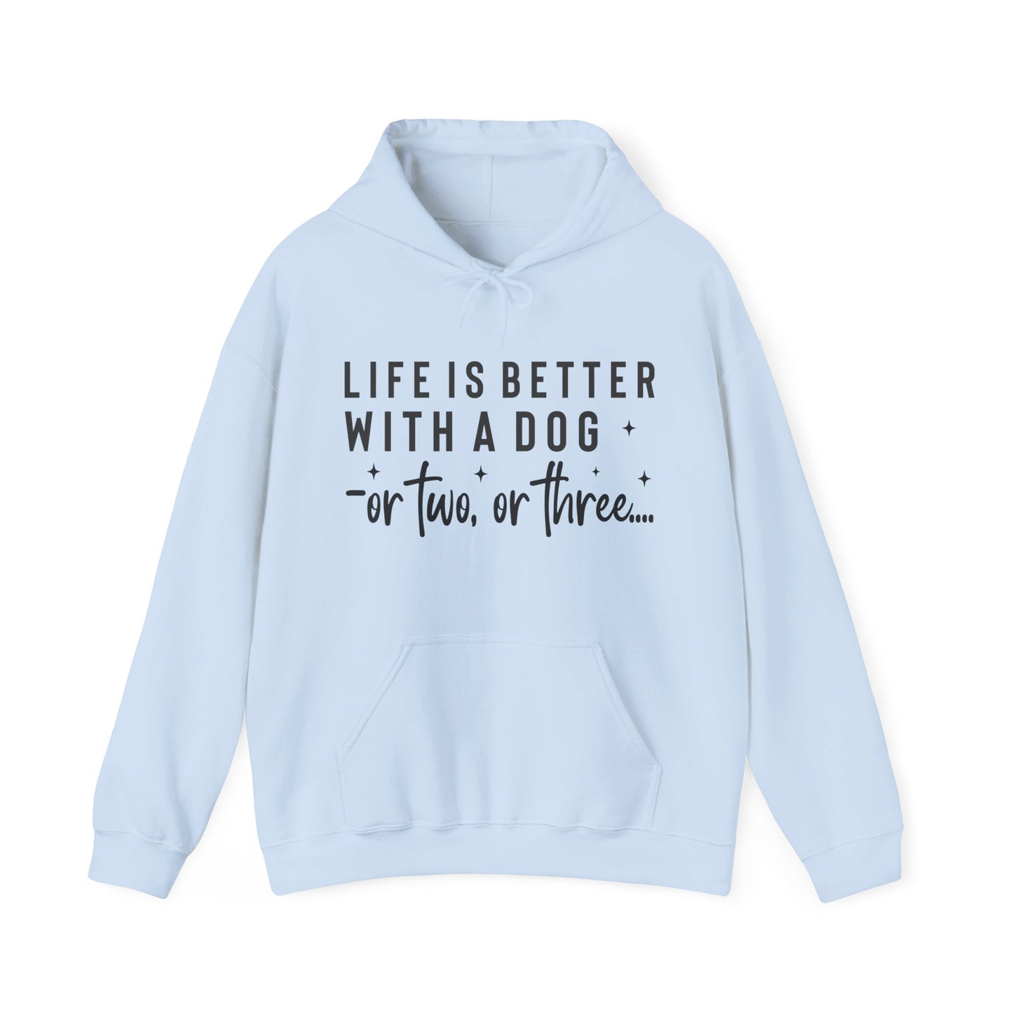 Life Is Better With a Dog – or Two, or Three Unisex Hoodie