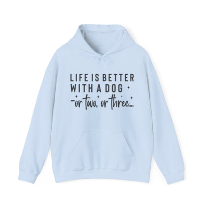 Life Is Better With a Dog – or Two, or Three Unisex Hoodie