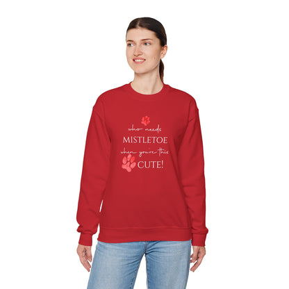 Who Needs Mistletoe When You're This Cute! Sweatshirt