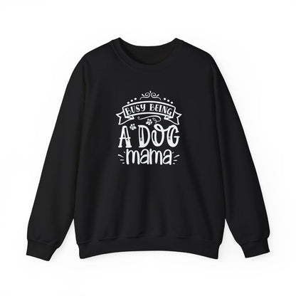 Busy Being A Dog Mama Unisex Sweatshirt