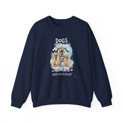 Dogs Make Me Happy, Humans Sweatshirt