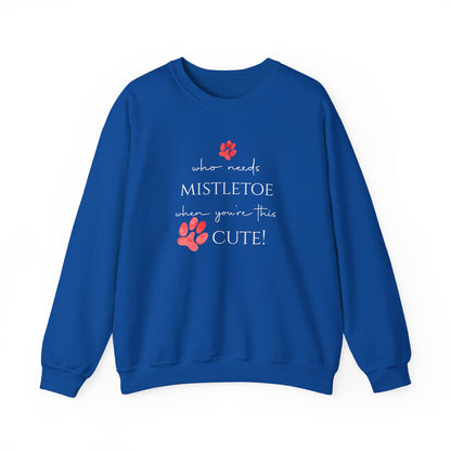 Who Needs Mistletoe When You're This Cute! Sweatshirt