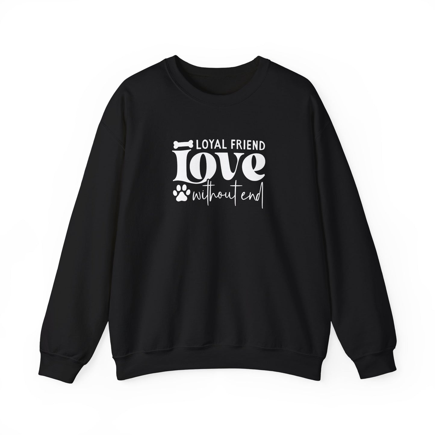 Loyal Friend Love Without End Sweatshirt | Dog Lover Gift