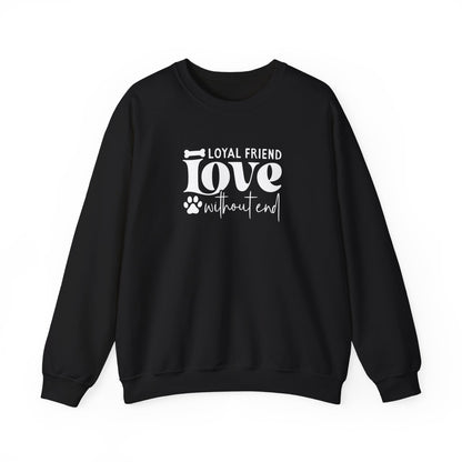 Loyal Friend Love Without End Sweatshirt | Dog Lover Gift