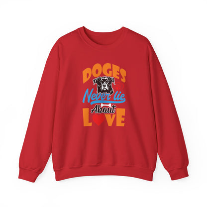 Dogs Never Lie About Love Unisex Sweatshirt