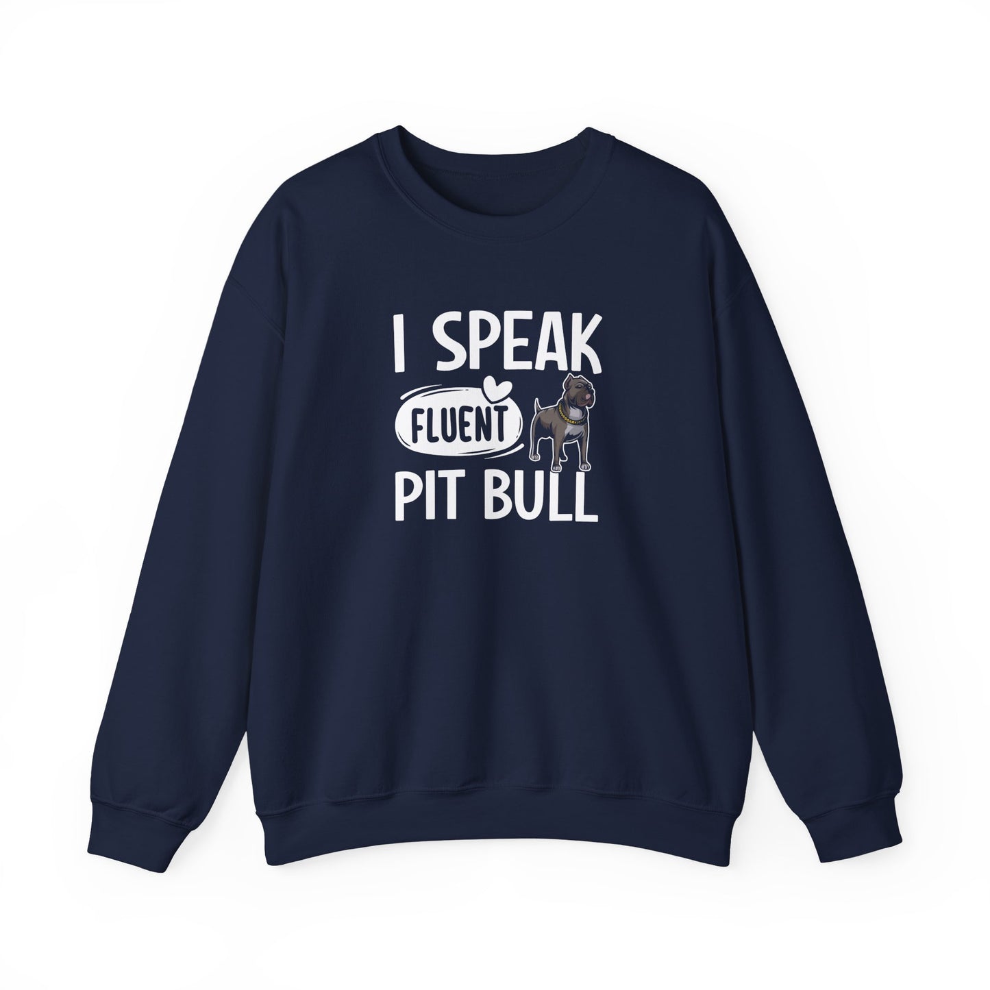 I Speak Fluent Pit Bull Sweatshirt | Funny Pittie  Gift