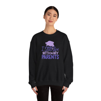 I Still Live With My Parents Sweatshirt | Funny Dog Lover Gift