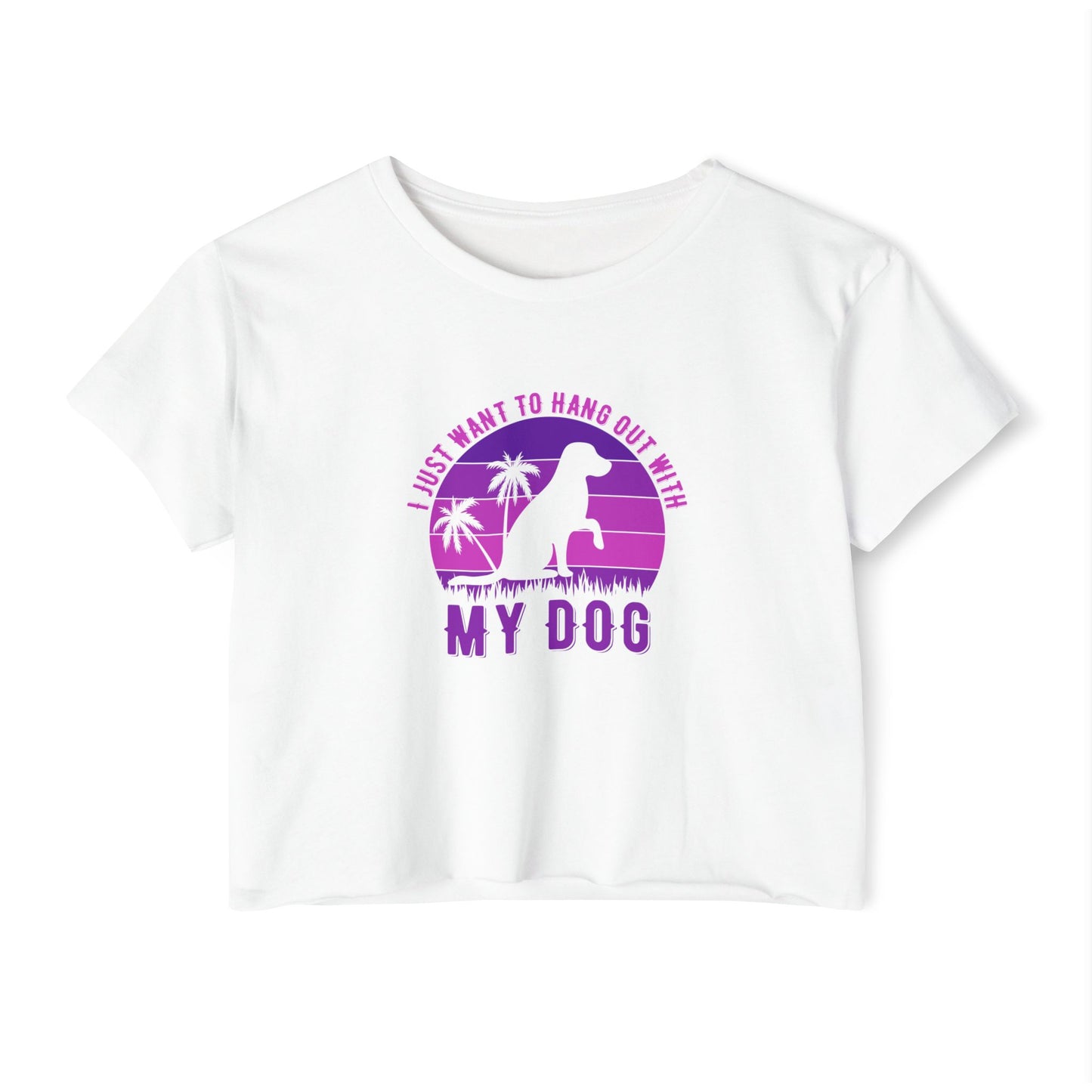 I Just Want to Hang Out with My Dog Crop Top Tee
