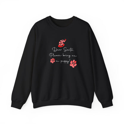 Dear Santa, Please Bring Me a Puppy! Sweatshirt