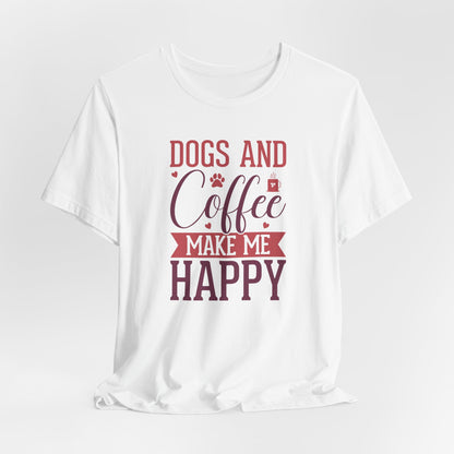 White t-shirt with 'Dogs and Coffee Make Me Happy' text on a white background