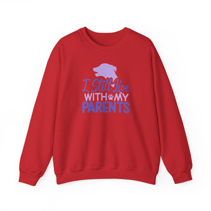 I Still Live With My Parents Sweatshirt | Funny Dog Lover Gift