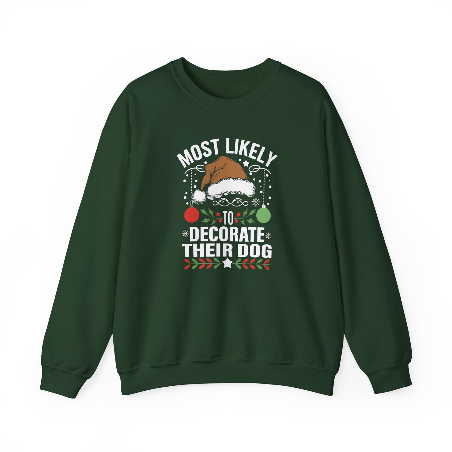 Most Likely to Decorate Their Dog Christmas Sweatshirt