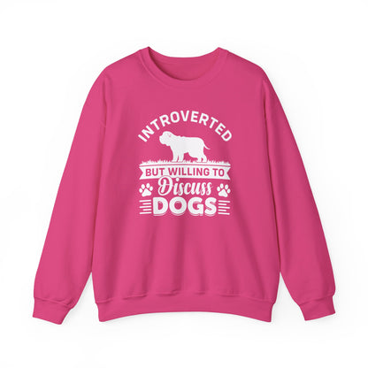 Introverted But Willing to Discuss Dogs Sweatshirt