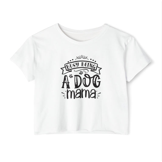 Busy Being a Dog Mama - Crop Top Tee