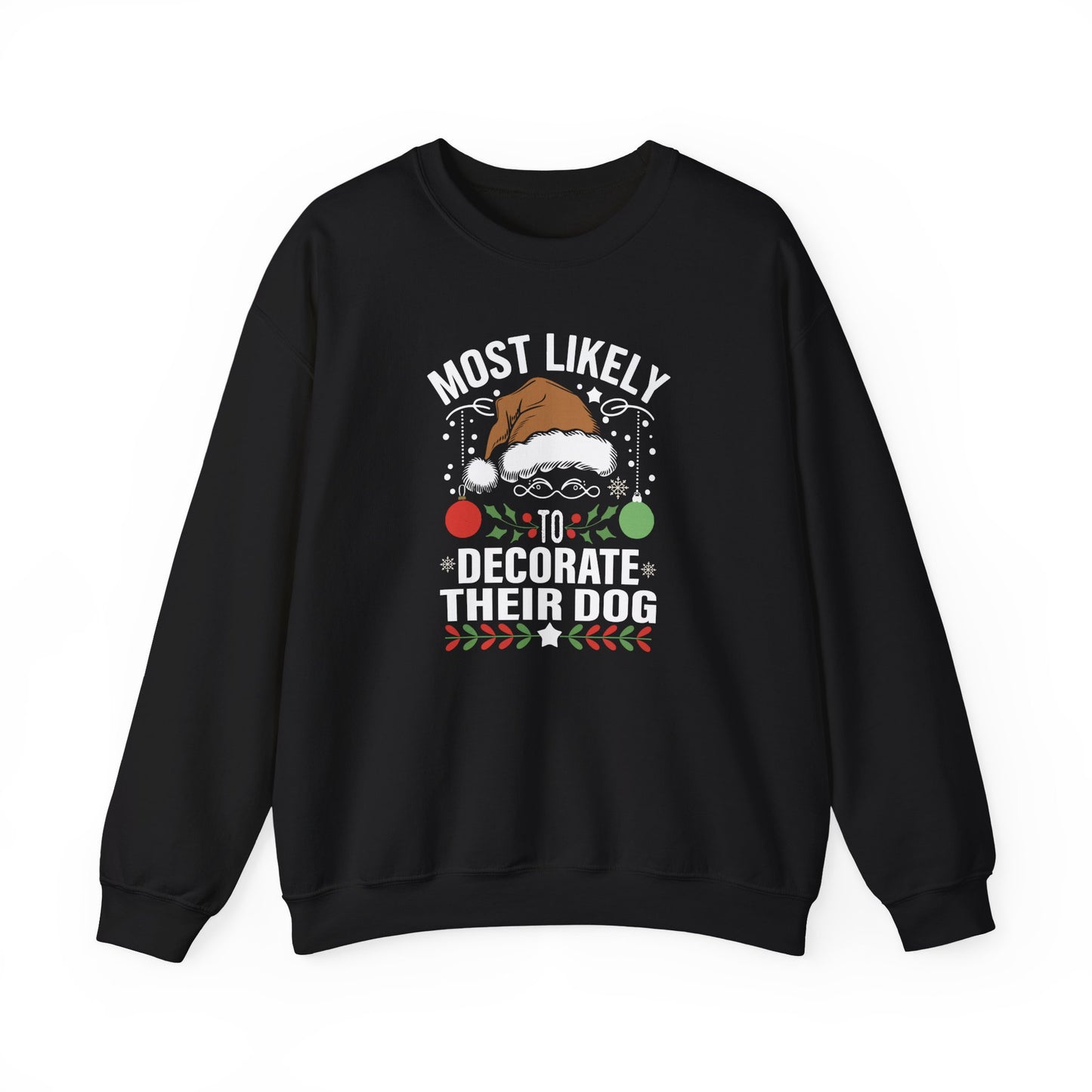 Most Likely to Decorate Their Dog Christmas Sweatshirt