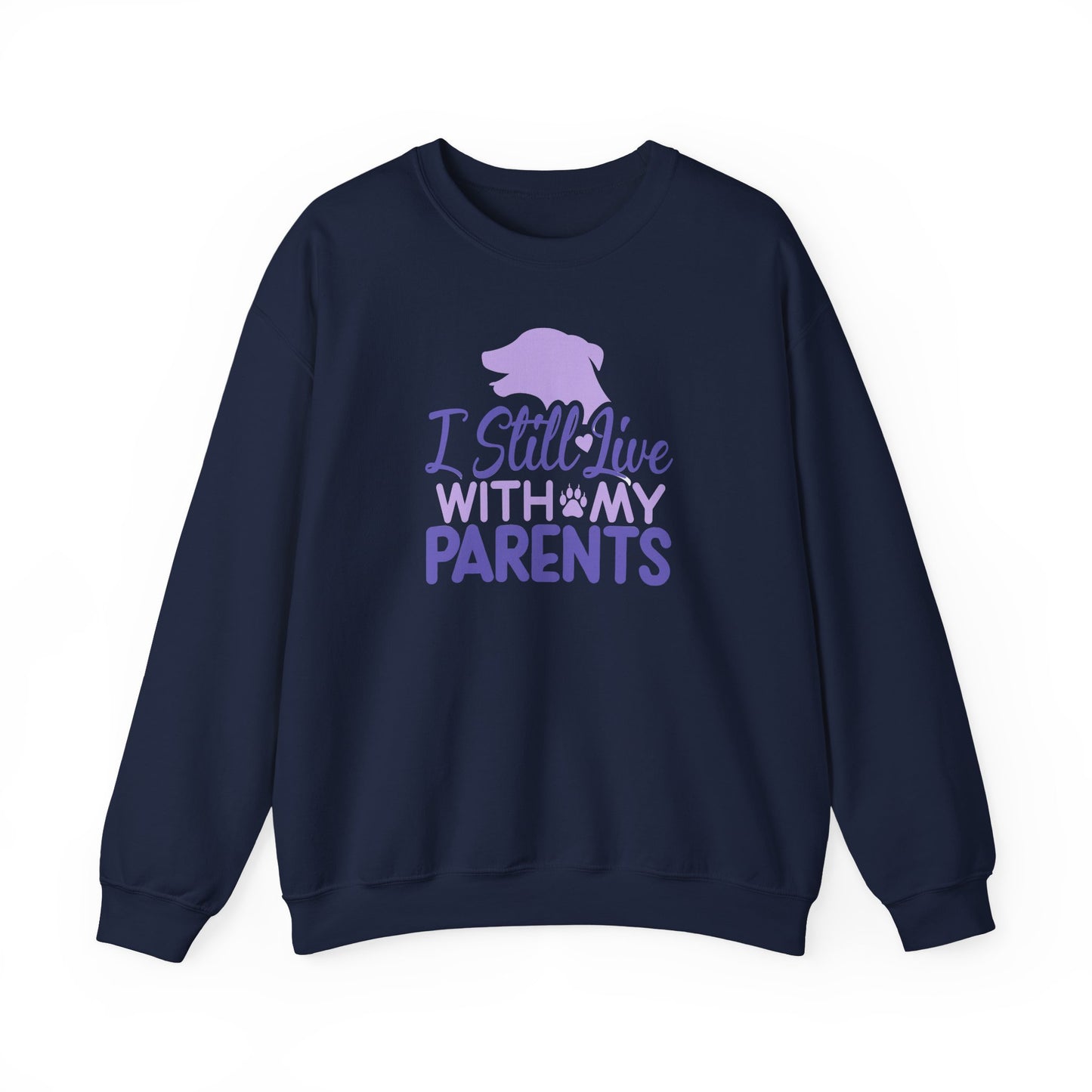 I Still Live With My Parents Sweatshirt | Funny Dog Lover Gift