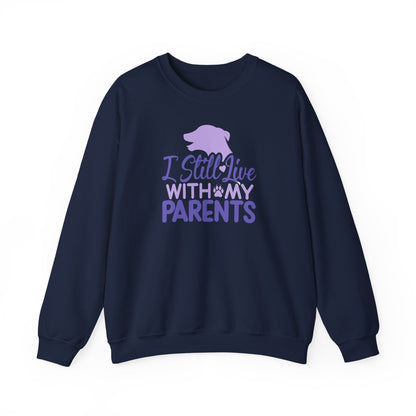 I Still Live With My Parents Sweatshirt | Funny Dog Lover Gift