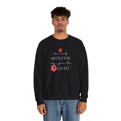 Who Needs Mistletoe When You're This Cute! Sweatshirt