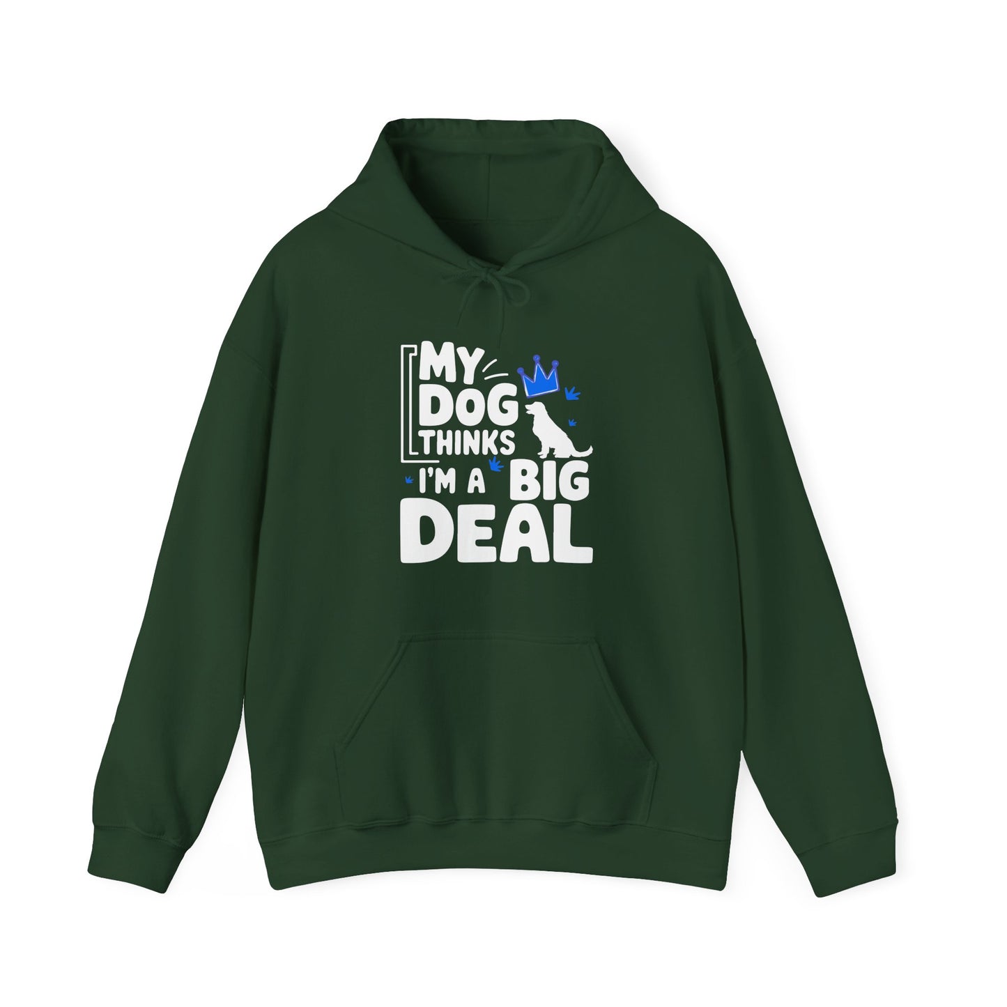 My Dog Thinks I'm A Big Deal Hoodie | Funny Dog Lover Gift