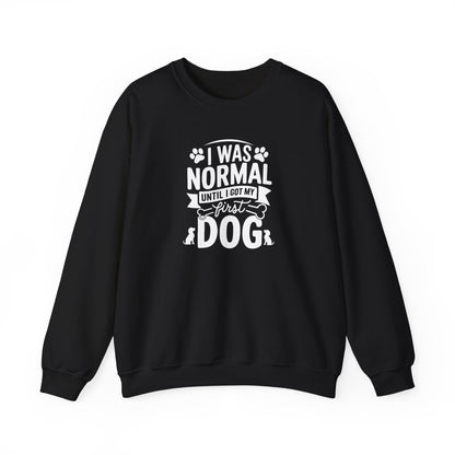 Funny First Dog Sweatshirt | I Was Normal Pet Lover Sweatshirt