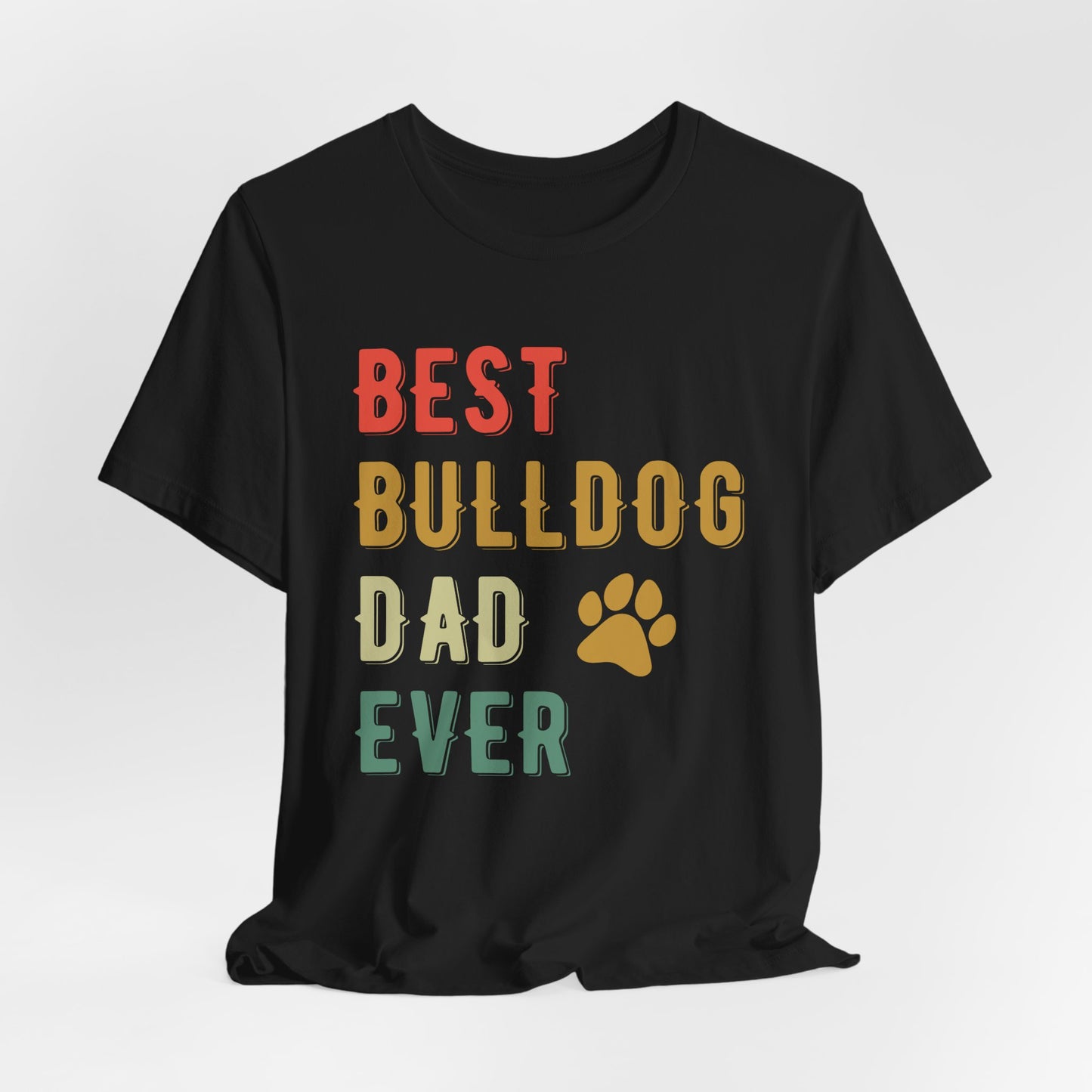 Black t-shirt with 'Best Bulldog Dad Ever' text and paw print on a white background